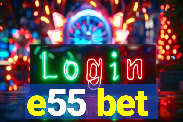 e55 bet
